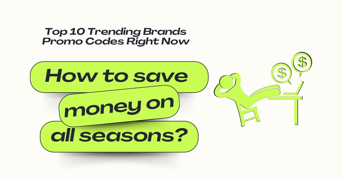 Top 10 Trending Brands Promo Codes Right Now - Saverlo